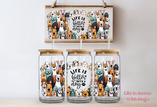 Life Is Better With A Dog ~ 475ml (16oz) Libbey Glass Can