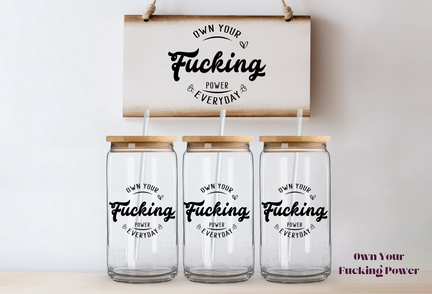 Own Your Fucking Power Everyday ~ 475ml (16oz) Libbey Glass Can