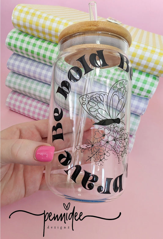 Be Bold, Be Kind, Be Brave ~ 475ml (16oz) Libbey Glass Can