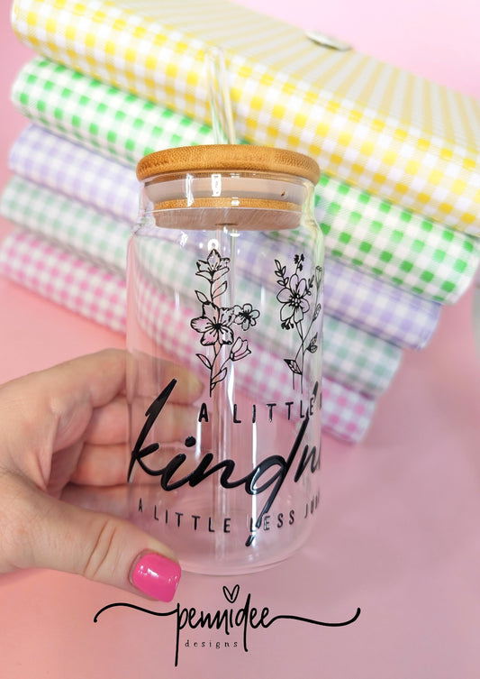 A Little More Kindness A Little Less Judgement ~ 475ml (16oz) Libbey Glass Can