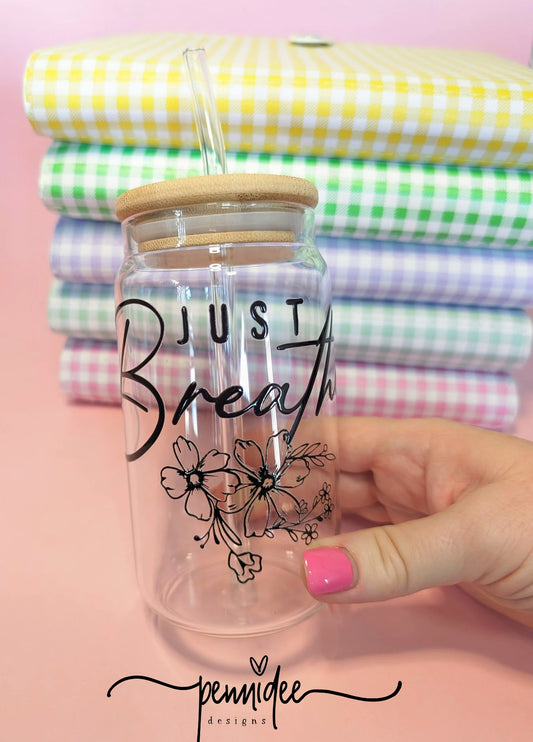 Just Breathe ~ 475ml (16oz) Libbey Glass Can